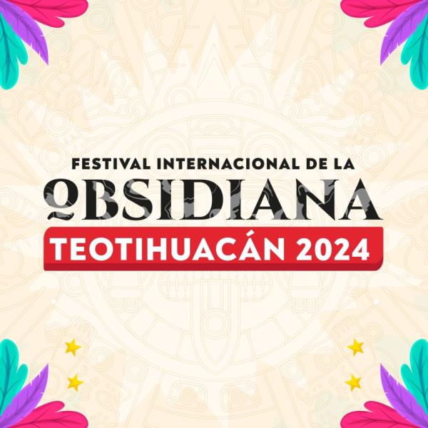 Festival Internacional de la Obsidiana Teotihuacan 2024