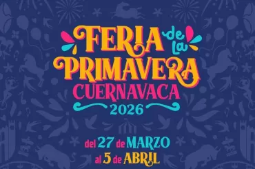 Feria de la Primavera y Palenque Cuernavaca 2026