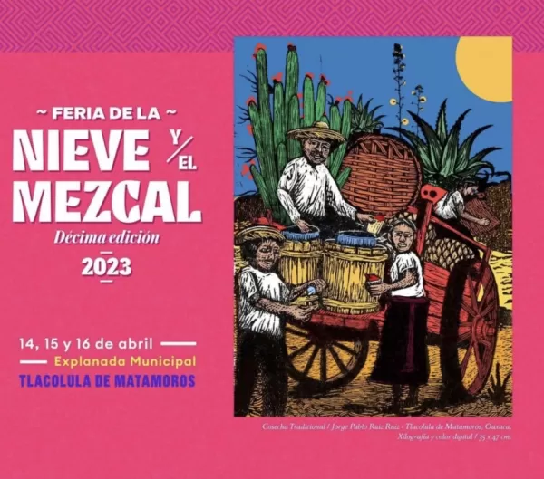 Feria de la Nieve y el Mezcal Tlacolula 2023 Feria de la Nieve y el Mezcal Tlacolula 2023