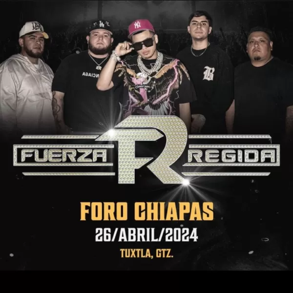 Fuerza Regida en el Foro Chiapas de Tuxtla Gutiérrez, Abril 2024
