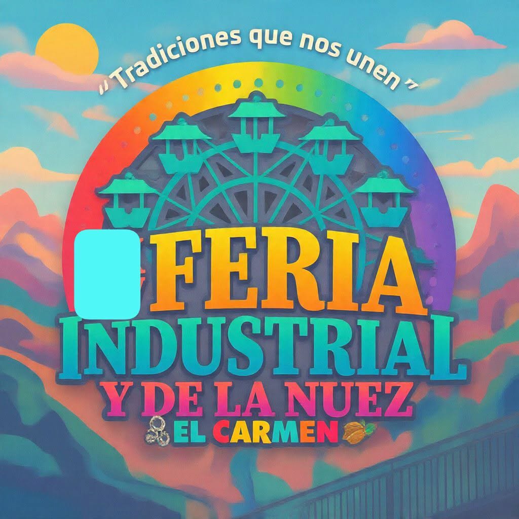 Feria Industrial y de la Nuez El Carmen 2026